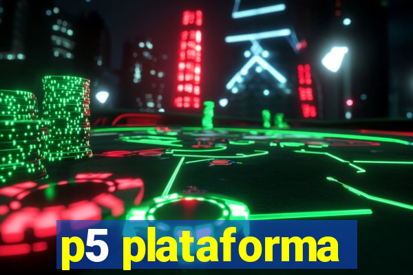 p5 plataforma